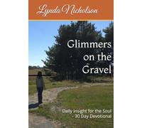 Glimmers on the Gravel: Daily Insight for the Soul - 30 Day Devotional