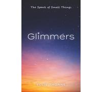 Glimmers: The Spark of Small Things