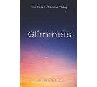 Glimmers: The Spark of Small Things
