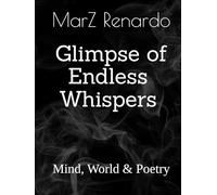 Glimpse of Endless Whispers: Mind, World & Poetry
