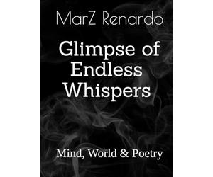 Glimpse of Endless Whispers: Mind, World & Poetry