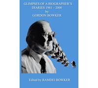 Glimpses of a Biographer’s Diaries 1961 - 2000