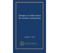 Glimpses of child nature for teachers and parents