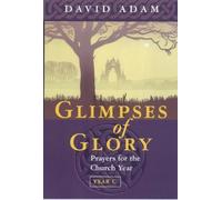 Glimpses of Glory: Prayers for the Church Year C (Society for Promoting Christian Knowledge) by David Adam (2000-07-09)