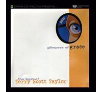 Glimpses Of Grace: The Best Of Terry Scott Taylor by Terry Scott Taylor (2013-06-28)
