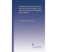 Glimpses of historical areas east of the Mississippi river administered by the National park service: Volume 2