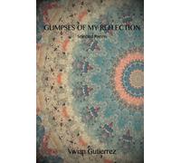 Glimpses of my Reflection: Selected poems
