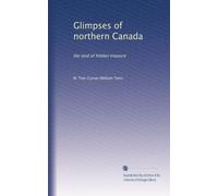 Glimpses of northern Canada: the land of hidden treasure