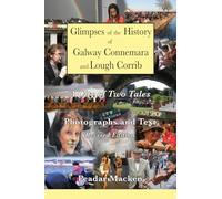 Glimpses of the History of Galway Connemara and Lough Corrib.: A City of Two Tales, Photographs and Text, Revised Edition