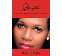 Glimpses: Poems of surviving the pain of heartbreak and rejection