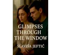 Glimpses Through the Window: 1