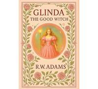 Glinda: The GOOD Witch: 1 (Oz Collection)