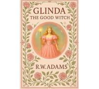 GLINDA: The GOOD Witch: 1 (Oz Collection)
