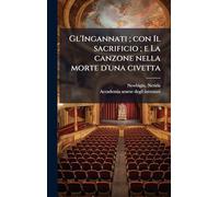 Gl'Ingannati; con Il sacrificio; e La canzone nella morte d'una civetta