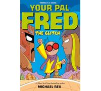 GLITCH A GRAPHIC NOVEL: The Glitch: 3 (Your Pal Fred)