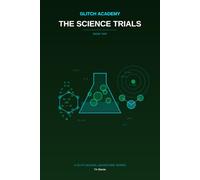 Glitch Academy: The Science Trials: Book 2