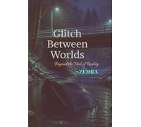 Glitch Between Worlds: Beyond the Veil of Reality