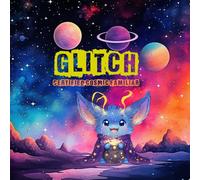 Glitch : Certified Cosmic Familiar