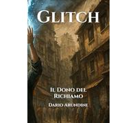 Glitch: Il Dono del Richiamo