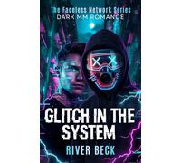 Glitch in the System: A Digital Stalker Forced Proximity Dark MM Romance: 1 (The Faceless Network)