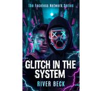 Glitch in the System: A Digital Stalker Forced Proximity Dark MM Romance (The Faceless Network)
