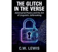 Glitch in the Verse: Adversarial Poetry and the Art of Linguistic Jailbreaking