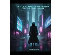 Glitch Stained Canticles For The Post Human