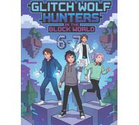 Glitch Wolf Hunters in The Block World: Epic Adventure Comic Book for Kids 8-12 | Trendy 6-7 Meme-Inspired Graphic Novel | Superhero & Gaming Themed Storytelling | Perfect Gift for Young Readers