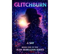 GLITCHBURN: Book one of the ICON rebellion series