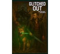 Glitched Out: Book One - Rise of the Glitch Master (Pocket Pixels - Glitched Out)