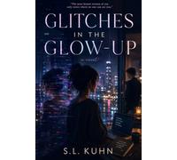 Glitches in the Glow-Up: A Novel