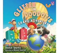 Glitter and DooDot's Grand Adventure: A heartwarming rhyming picture book about friendship, travel, and magical memories