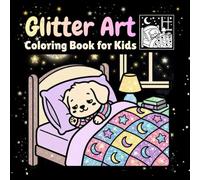 Glitter Art Coloring Book for Kids: Cute Kawaii Animals with Sparkles, Stars, and Rainbows - Fun Animal Scenes Encouraging Kindness, Sharing, and ... Animal Coloring Pages for Boys and Girls
