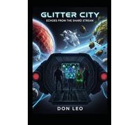 GLITTER CITY: Echoes from the Shard Stream