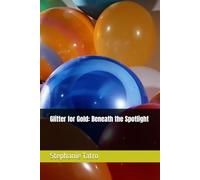 Glitter for Gold: Beneath the Spotlight