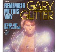 Glitter, Gary - Remember me this way - It's not a lot