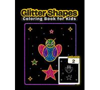 Glitter Shapes Coloring Book for Kids: Cute Animals and Things Made from Shapes to Color and Draw, for Kids Ages 4-8