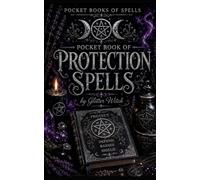 Glitter Witch’s Pocket Book of Protection Spells: Simple Everyday Magic for Personal, Home and Spiritual Protection (The Glitter Witch Pocket Spell Book Collection)