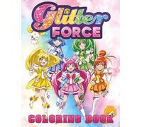 Glitters force Coloring Book: Fun & Engaging Coloring with Cute Characters