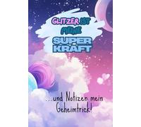 Glitzer ist meine Superkraft - Das magische Notizbuch für kreative Kids!: Klares Karodesign mit süßem Bild; 167 Seiten; Namens- und Klassenvorlage