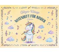 Glitzer-Klänge. Notenheft Für Kinder: 4 Systeme: Große Notensysteme, Musikheft Für Kinder, Musik-Unterricht Grundschule, Mit Süßen Kleinen Einhörnern Zum Ausmalen, BONUS Gratis Malbuch Herunterladen