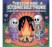 Glitzernde Skelettfreunde: Cozy Spooky Coloring für Erwachsene & Teens | Funkelnde Skelette, Halloween-Atmosphäre & stressfreie Entspannung, gruselig-süße Szenen & Halloween-Hygge