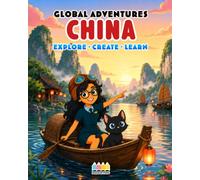 Global Adventures: China: An Interactive Cultural Exploration Book with Missions, Creative Activities, Trivia, and Explorer Badge (Passport to Adventures)