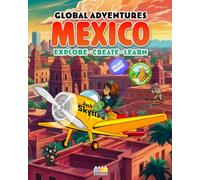 Global Adventures: Mexico: An Interactive Cultural Exploration Book with Missions, Creative Activities, Trivia, and Explorer Badge (Passport to Adventures)