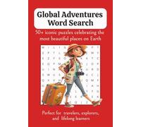 Global Adventures Word Search: 50+ iconic puzzles celebrating the most beautiful places on Earth: Word Searches with Easy to Read Print about Travel ... Gift for Vacations, Holidays and Free Times