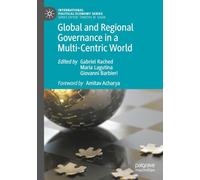 Global and Regional Governance in a Multi-Centric World (International Political Economy Series)