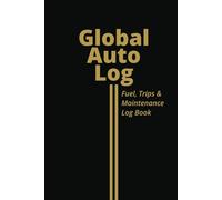 Global Auto Log: Fuel, Trips & Maintenance Log Book for Cars, Daily Drivers, and Mileage Tracking - Vehicle Log Book with Annual Summary, Expense Tracker, and More | 6x9 Inches