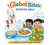 Global Bites: Discover Peru: A Coloring and Tracing Book For Kids