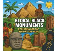 Global Black Monuments: A Coloring Book of Heritage and Pride