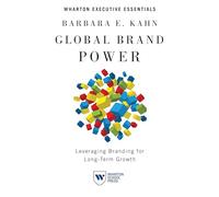 Global Brand Power: Leveraging Branding for Long-Term Growth (Wharton Executive Essentials)